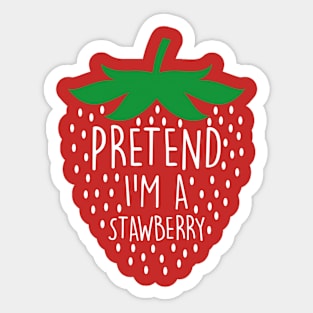 Pretend I'm A Strawberry Funny Sticker